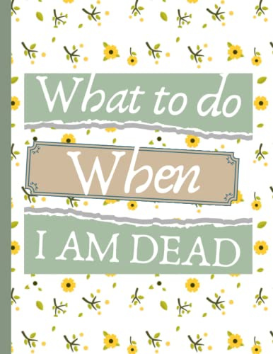 What to Do When I am Dead: Important Shit You'll Need When I'm Gone, Making Things Easy for My Family Record Keeper