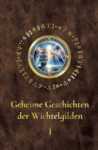 Geheime Geschichten der Wichtelgilden (Die Wichtelgilden)