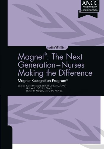 Magnet: The Next Generation - Nurses Making the Difference