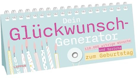 Dein Glückwunsch-Generator zum Geburtstag: 110.000 lustige Wünsche und Sprüche | Sprüche-Aufstellbuch zum Umklappen – für das neue Lebensjahr und Geburtstagspartys