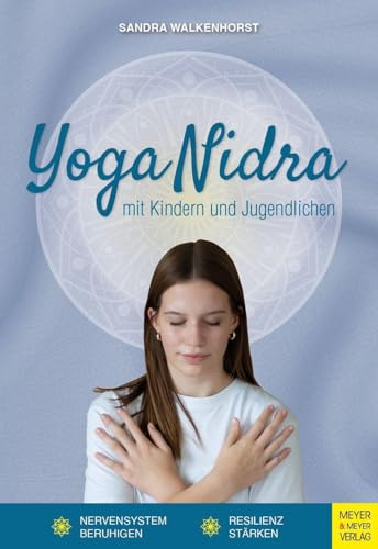 Yoga Nidra für Kinder und Jugendliche: Nervensystem beruhigen und Resilienz stärken