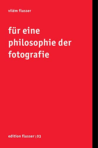 Für eine Philosophie der Fotografie (Edition Flusser)