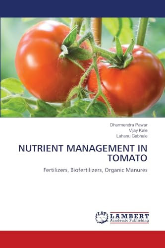 NUTRIENT MANAGEMENT IN TOMATO: Fertilizers, Biofertilizers, Organic Manures
