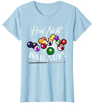 Heul Nicht, Bau Auf - Cooles Pool Billard T-Shirt