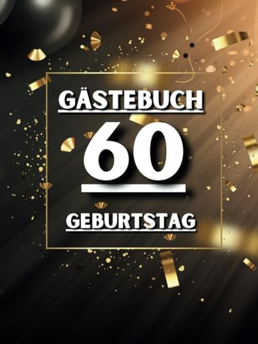 Gästebuch 60 Geburtstag: Ideal für persönliche Widmungen, Wünsche und Fotos. Für 30 bis 60 Gäste. Gästebuch und Erinnerungsalbum zum 60. Geburtstag. ... sechsten Jahrzehnts. Vintage-Dekoration.