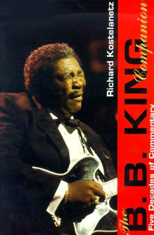 The B. B. King Companion: Five Decades of Commentary