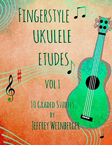 Fingerstyle Ukulele Etudes Vol. 1: 10 Graded Studies
