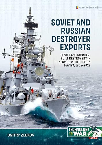 Soviet and Russian Destroyer Exports Volume 1: Imperial Russian-built Destroyers in Service with Foreign Navies, 1904-1954 (Technology@War)