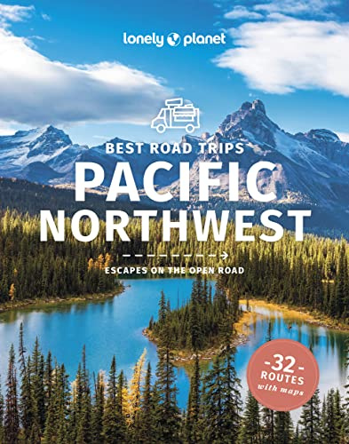Lonely Planet Best Road Trips Pacific Northwest: escapes on the open road (Road Trips Guide)