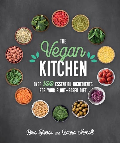 The Vegan Kitchen: Over 100 essential ingredients for your plant-based diet