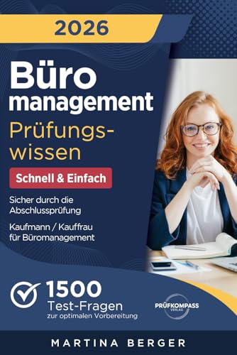 Büromanagement Prüfungswissen - Schnell & Einfach: 1500 Test-Fragen zur optimalen Vorbereitung | Sicher durch die Abschlussprüfung Kaufmann / Kauffrau für Büromanagement