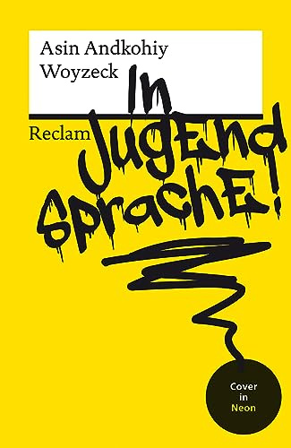 Woyzeck in Jugendsprache!. Mit neongelbem Cover: Andkohiy, Asin – Deutsch-Lektüre, Deutsche Klassiker der Literatur – 14458 – Originalausgabe (Reclams Universal-Bibliothek)