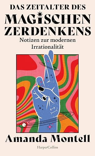 Das Zeitalter des magischen Zerdenkens. Notizen zur modernen Irrationalität: NYT-BESTSELLER | Stop Overthinking | Eine Liebeserklärung an den Verstand | Für Fans von Nick Trenton und Dolly Alderton