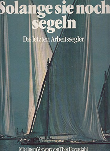 Solange sie noch segeln: Die letzten Arbeitssegler (Maritim)