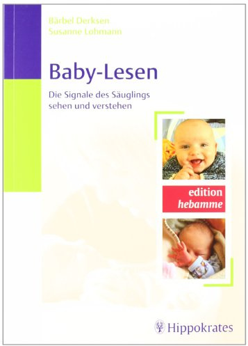 Baby-Lesen: Die Signale des Säuglings sehen und verstehen (Edition Hebamme)