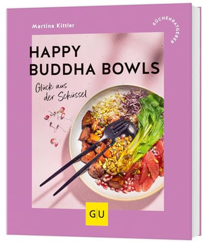 Happy Buddha Bowls: Glück aus der Schüssel (GU Küchenratgeber)