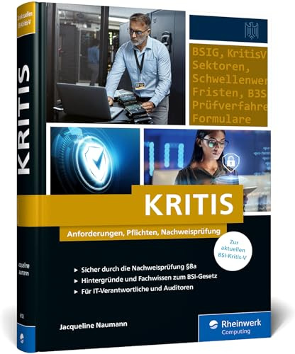 KRITIS: Anforderungen, Pflichten, Nachweisprüfung. Das Handbuch aktuell zur neuen KRITIS-Verordnung