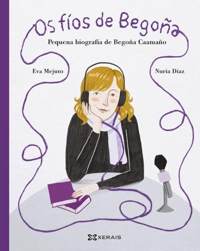 Os fíos de Begoña: Pequena biografía de Begoña Caamaño (INFANTIL E XUVENIL - PEQUENO MERLÍN - Albums)