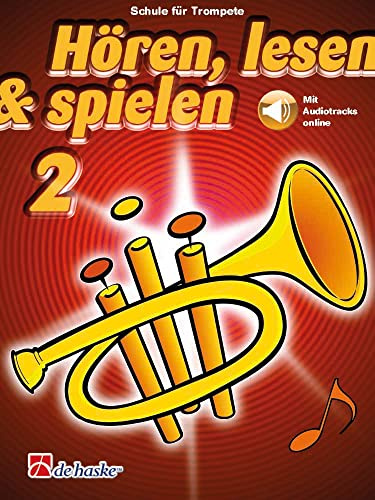 Hören lesen spielen 2 Trompete Mit Audio Online | Bläserschule für Trompete Songbook mit MP3-Download | Trumpet Sheet Music für Anfänger im Einzel- oder Gruppenunterricht | Musikschule Band 2