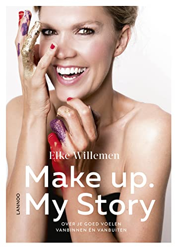 Make up. My story: over je goed voelen vanbinnen én vanbuiten