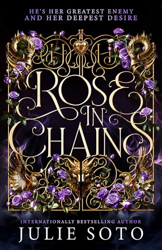 Rose in Chains: The NO.1 SUNDAY TIMES bestselling enemies-to-lovers romantasy and sizzling start to a series: Book 1