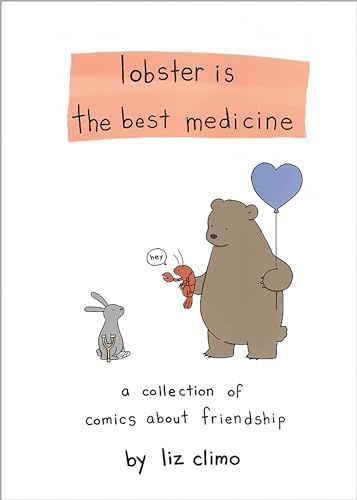 Lobster Is the Best Medicine: A Collection of Comics About Friendship