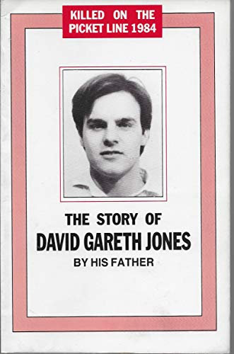 Killed on the Picket Line, 1984: Story of David Gareth Jones
