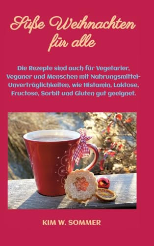 Süße Weihnachten für alle: Die Rezepte sind auch für Vegetarier, Veganer und Menschen mit Nahrungsmittel-Unverträglichkeiten, wie Histamin, Laktose, Fructose, Sorbit und Gluten gut geeignet.