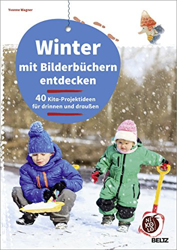 Winter mit Bilderbüchern entdecken: 40 Kita-Projektideen für drinnen und draußen (Beltz Nikolo)