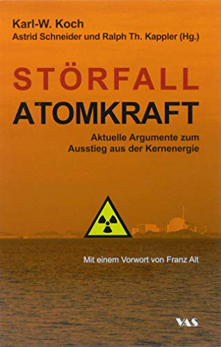 Störfall Atomkraft: Aktuelle Argumente zum Ausstieg aus der Kernenergie: Aktuelle Argumente zum Ausstieg aus der Kernenergie. Mit e. Vorw. v. Franz Alt