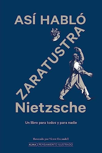Así habló Zaratrustra: Un Libro Para Todos Y Para Nadie (Pensamiento Ilustrado)