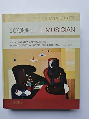 The Complete Musician: An Integrated Approach to Tonal Theory, Analysis, and Listening, 3rd Edition