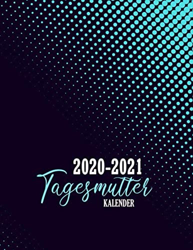 Tagesmutter Kalender 2020-2021: Zeitplaner und Wochenplaner 2020-2021 | Terminplaner, Monatskalender und Tageskalender seit 2 Jahren | Terminkalender, Kalenderbuch | Januar 2020 bis Dezember 2021