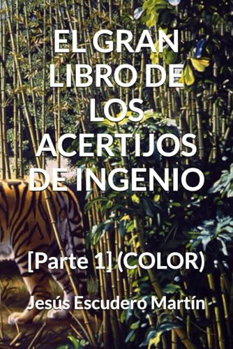 EL GRAN LIBRO DE LOS ACERTIJOS DE INGENIO: [Parte 1] (COLOR) (1 - El GRAN LIBRO de los ACERTIJOS de ingenio (Kindle y Tapa blanda) (COLOR))