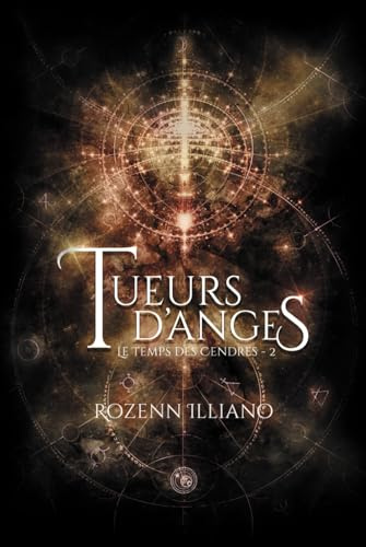 Tueurs d'anges: Le Temps des cendres tome 2 (urban fantasy & post-apo, relié)