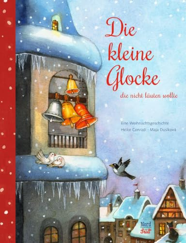 Die kleine Glocke, die nicht läuten wollte: Eine Weihnachtsgeschichte