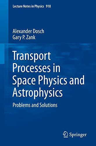 Transport Processes in Space Physics and Astrophysics: Problems and Solutions (Lecture Notes in Physics, Band 918)