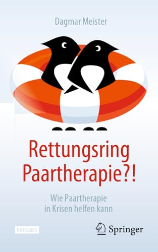 Rettungsring Paartherapie?!: Wie Paartherapie in Krisen helfen kann