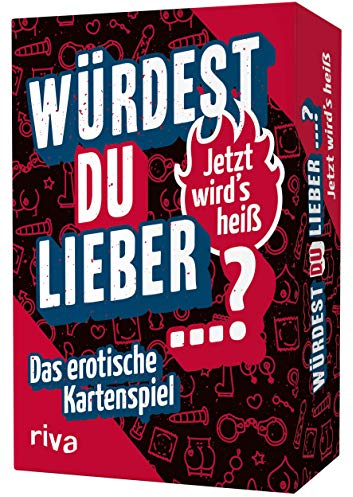 Würdest du lieber ...? – Jetzt wird's heiß: Das erotische Kartenspiel | Das Original. Der Spieleklassiker in der sexy Version für Erwachsene. Das perfekte Geschenk für alle ab 18