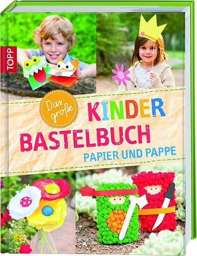 Das große Kinderbastelbuch: Papier und Pappe