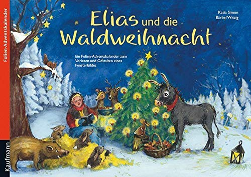 Elias und die Waldweihnacht. Ein Folien-Adventskalender zum Vorlesen und Gestalten eines Fensterbildes (Adventskalender mit Geschichten für Kinder: Ein Buch zum Vorlesen und Basteln)
