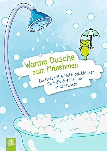 Warme Dusche zum Mitnehmen: Ein A5-Heft mit 4 Haftnotizblöcken für individuelles Lob in der Klasse: Ein Heft mit 4 Haftnotizblöcken für individuelles Lob in der Klasse