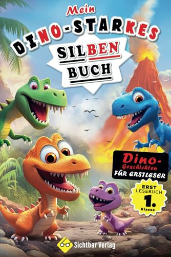 Mein Dino-starkes Silbenbuch – Dinogeschichten für Erstleser (Erstlesebuch 1. Klasse) (Lesebücher 1. Klasse, Band 6)