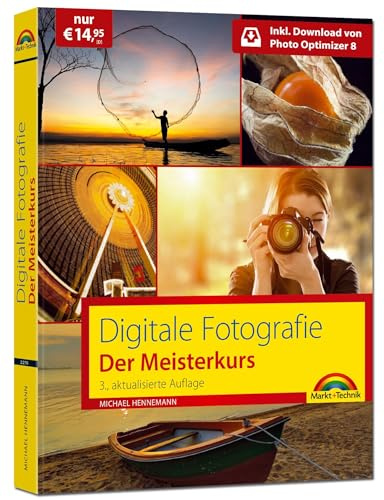 Digitale Fotografie: Der Meisterkurs - Richtig fotografieren lernen inkl. Bildbearbeitungssoftware