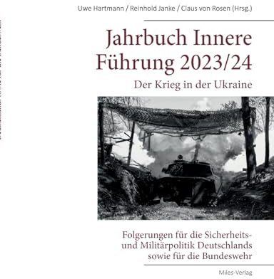 Jahrbuch Innere Führung 2023/24: Der Krieg in der Ukraine: Folgerungen für die Sicherheits- und Militärpolitik Deutschlands sowie für die Bundeswehr