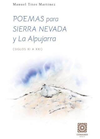 Poemas para Sierra Nevada y La Alpujarra: (Siglos XI a XXI) (OBRAS GENERALES)