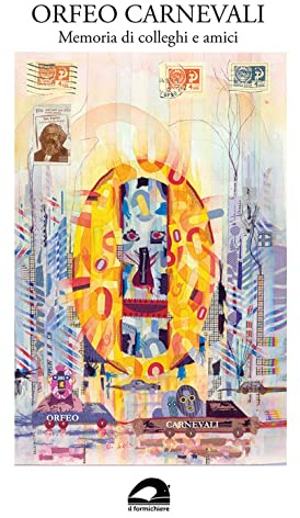 Orfeo Carnevali. Memoria di colleghi e amici