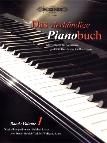 Das vierhändige Pianobuch - Band 1: Klaviermusik für Neugierige / Originalkompositionen von Daniel Gottlob Türk bis Wolfgang Rihm (Edition Peters, 1, Band 1)
