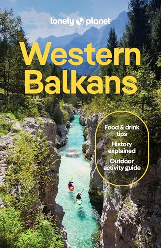Lonely Planet Western Balkans: Plan the Trip of a Lifetime | Detailed Itineraries & Maps | Insider Tips | Covers Croatia, Slovenia, Montenegro, Albania, Serbia and more (Travel Guide)