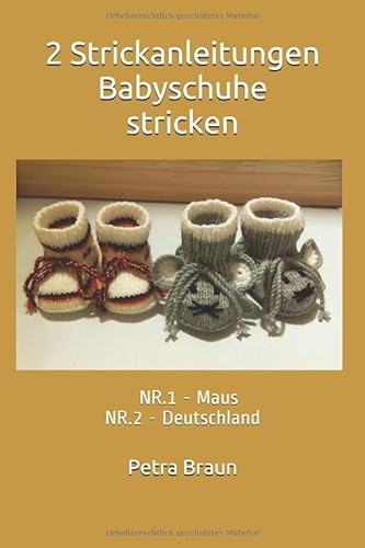 2 Strickanleitungen Babyschuhe stricken: NR.1 - Maus NR.2 - Deutschland